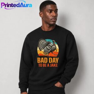 Bad Day To Be A Jake Turkey Hunting T-Shirt 2