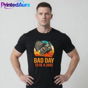 Bad Day To Be A Jake Turkey Hunting T-Shirt
