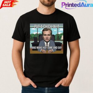 Put A Chick In It And Make Her Lame And Gay Christopher Nolan Meme Shirt 1