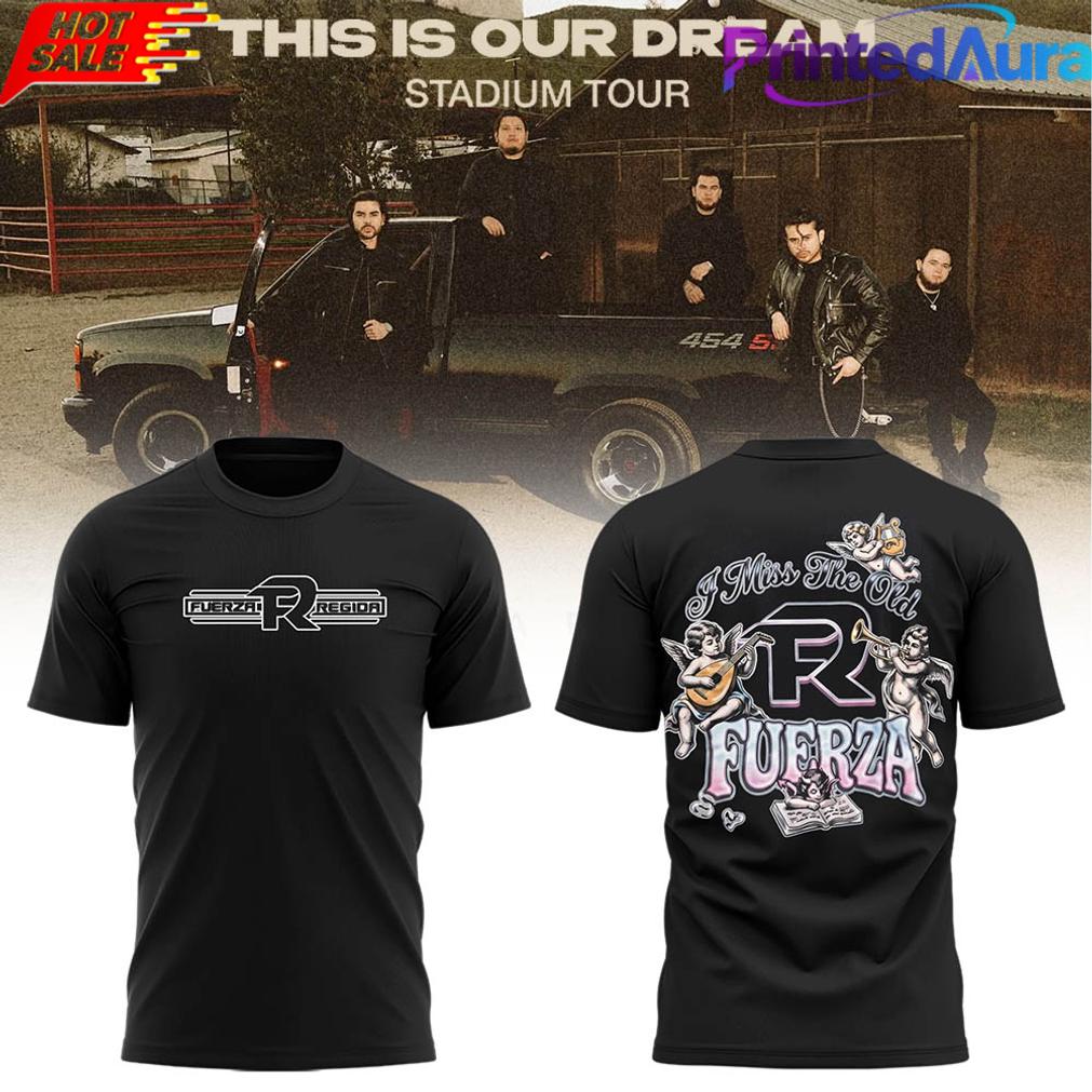 Fuerza Regida I Miss The Old Fuerza Tee Fuerza Regida I Miss The Old Fuerza Tee