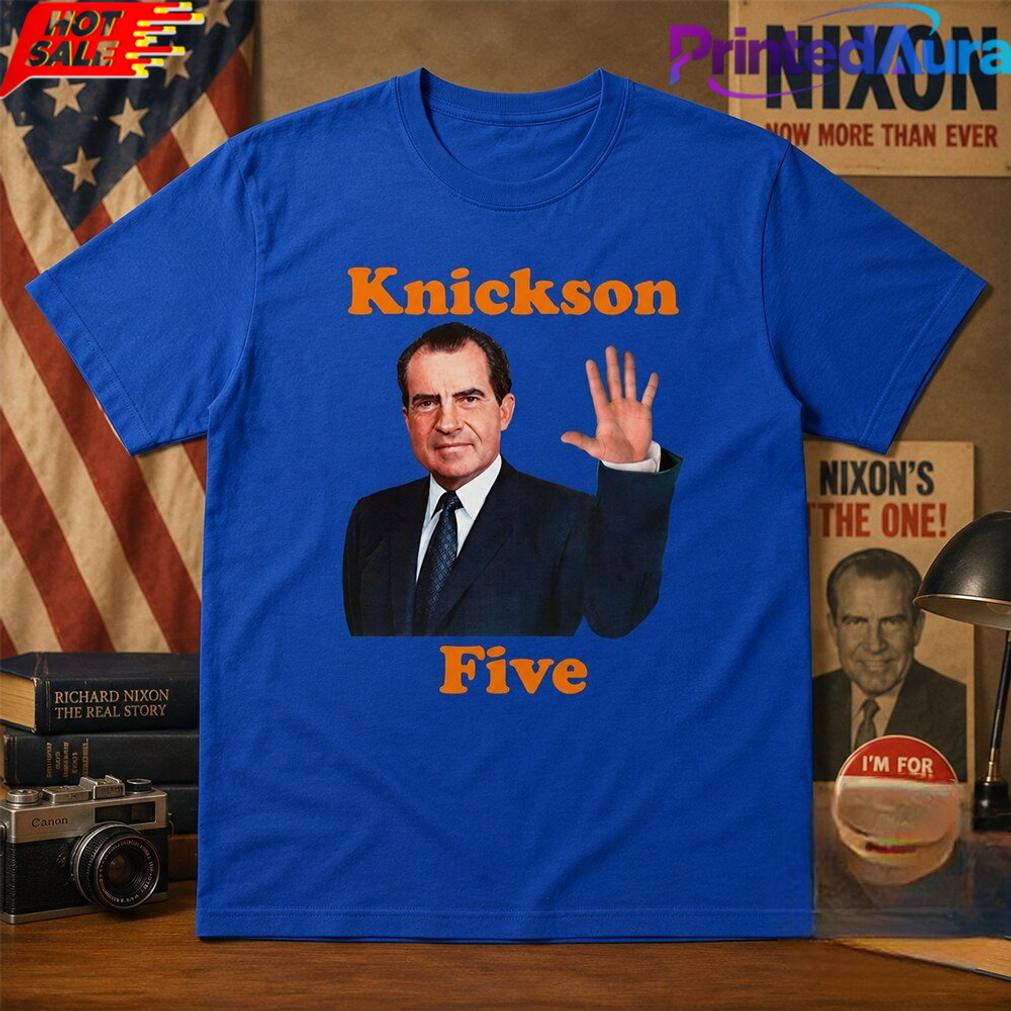 Funny Richard Nixon Knickson Five Knicks Game 5 Tee Funny Richard Nixon Knickson Five Knicks Game 5 Tee
