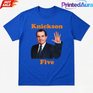 Funny Richard Nixon Knickson Five Knicks Game 5 Tee 1 Funny Richard Nixon Knickson Five Knicks Game 5 Tee 1