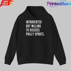 Introverted But Willing To Discuss Philly Sports Tee 1