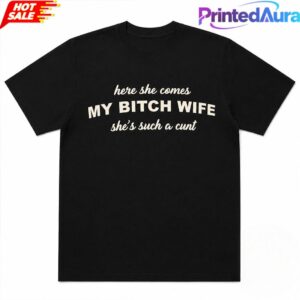 Joe Giudice Here She Comes MY BITCH WIFE Shes Such A Cunt Tee 1 Joe Giudice Here She Comes MY BITCH WIFE Shes Such A Cunt Tee 1