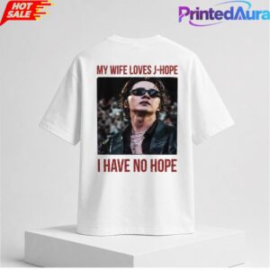 2026 My Wife Loves J Hope I Have No Hope Shirt 1