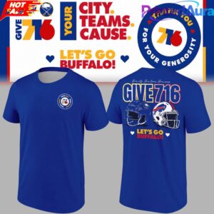 Buffalo Bills x Buffalo Sabres Your City Your Teams Your Cause Give 716 Special Shirt