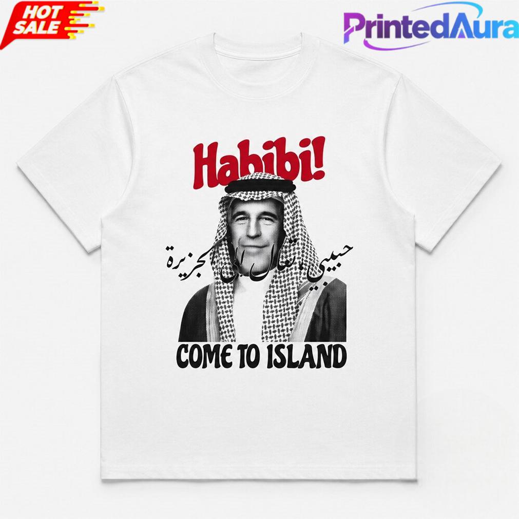 Jeffrey Epstein Habibi Come To Island Tee Jeffrey Epstein Habibi Come To Island Tee