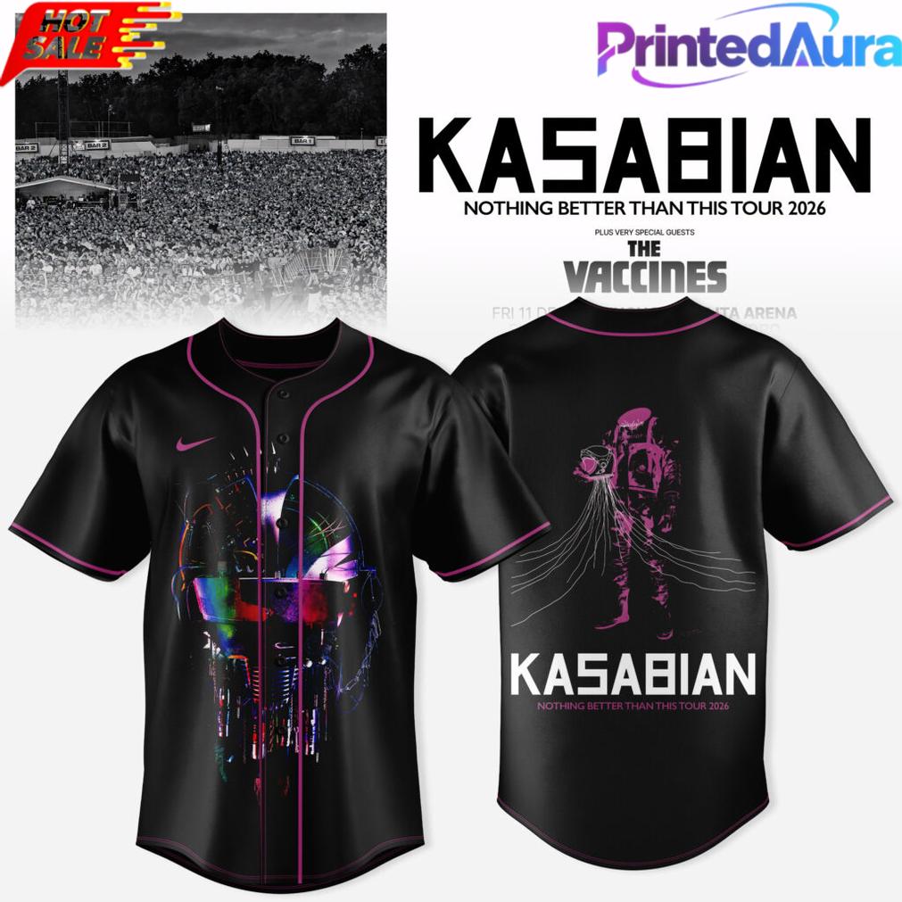 KASABIAN NOTHING BETTER THAN THIS TOUR 2026 BASEBALL JERSEY KASABIAN NOTHING BETTER THAN THIS TOUR 2026 BASEBALL JERSEY