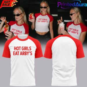 Hot Girls Eat Arbys Limited Edition Shirt
