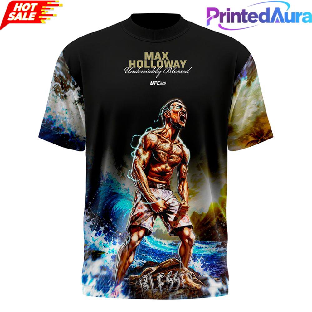 Max Holloway Undeniably Blessed Limited Edition Shirt Max Holloway Undeniably Blessed Limited Edition Shirt