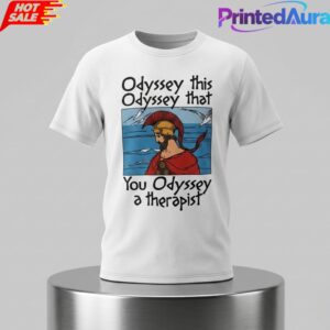 Odyssey This Odyssey That You Odyssey A Therapist Shirt 1