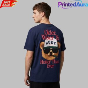 Older Wiser And Hotter Than Ever Shirt__