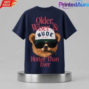 Older Wiser And Hotter Than Ever Shirt__ 1