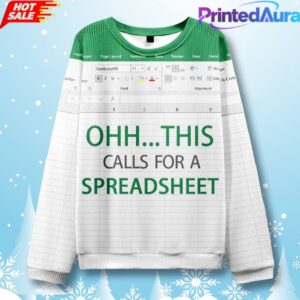 This Calls for a Spreadsheet Funny Excel Ugly sweatshirt 1