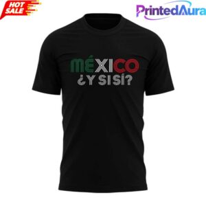 Y Si Si Mexico National Team World Cup 2026 Shirt 1 Y Si Si Mexico National Team World Cup 2026 Shirt 1