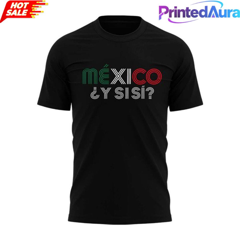 Y Si Si Mexico National Team World Cup 2026 Shirt Y Si Si Mexico National Team World Cup 2026 Shirt